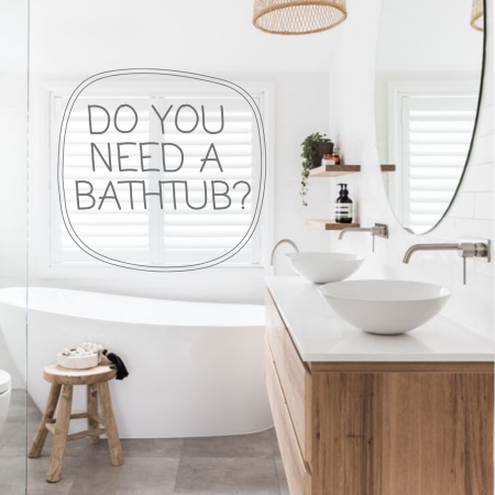 Do You Need a Bathtub